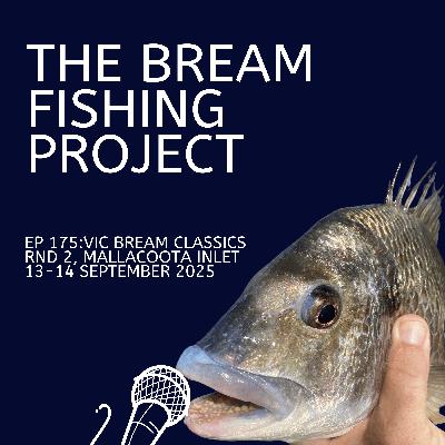 EP 175:Vic Bream Classics Round 2, Mallacoota Inlet, 13-14 September 2025