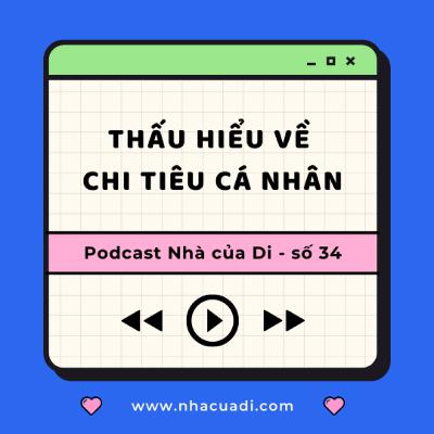 Podcast số 34 - Thấu hiểu về chi tiêu cá nhân Podcast số 34 - Thấu hiểu về chi tiêu cá nhân