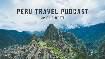 Covid-19 Update: Peru is Reopening!