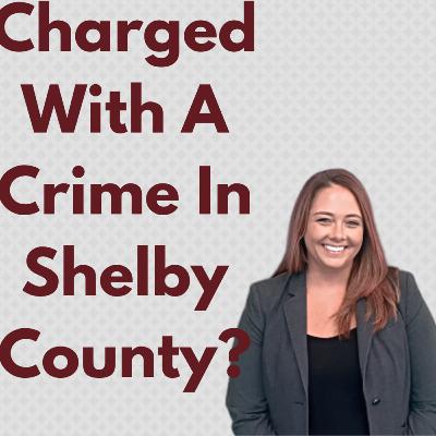 Charged With a Crime in Shelby County