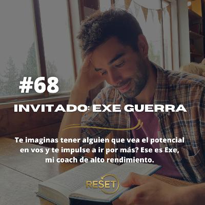#68 Invitado: Exe Guerra!- Coach de alto rendimiento.