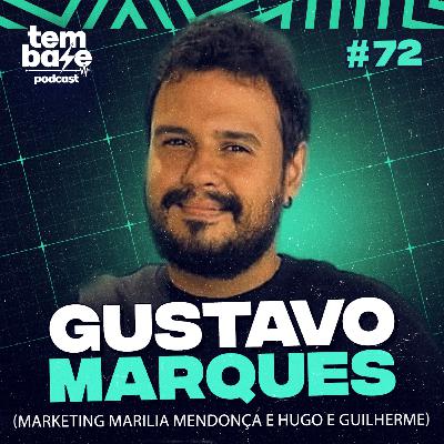 GUSTAVO MARQUES (Marketing Marília Mendonça e Hugo & Guilherme)- Tem Base Podcast #072 GUSTAVO MARQUES (Marketing Marília Mendonça e Hugo & Guilherme)- Tem Base Podcast #072