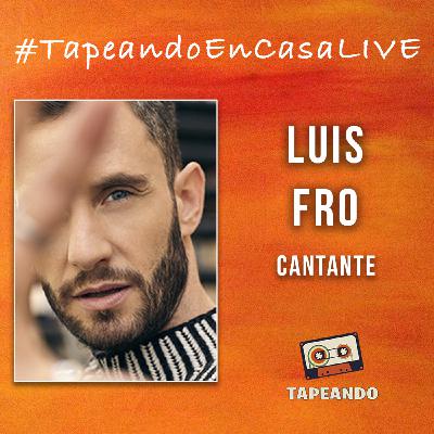 #TapeandoEnCasaLive - LuisFro