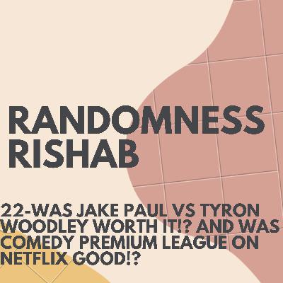 22-WAS JAKE PAUL VS TYRON WOODLEY WORTH IT!? AND WAS COMEDY PREMIUM LEAGUE ON NETFLIX GOOD!? 22-WAS JAKE PAUL VS TYRON WOODLEY WORTH IT!? AND WAS COMEDY PREMIUM LEAGUE ON NETFLIX GOOD!?