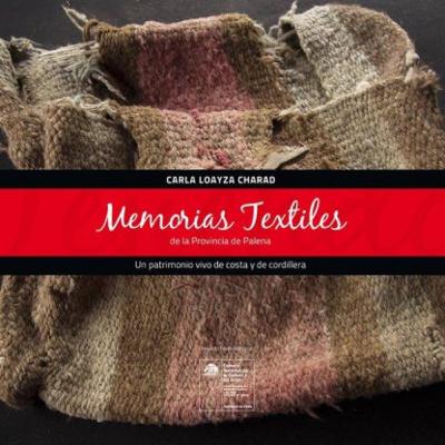 Tramas Capítulo 3: Memorias Textiles de la Provincia de Palena: Un patrimonio Vivo de Costa y de Cordillera/Carla Loayza