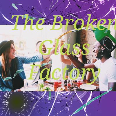 It's OK To Drink Gasoline - The Broken Glass Factory (Episode 11)