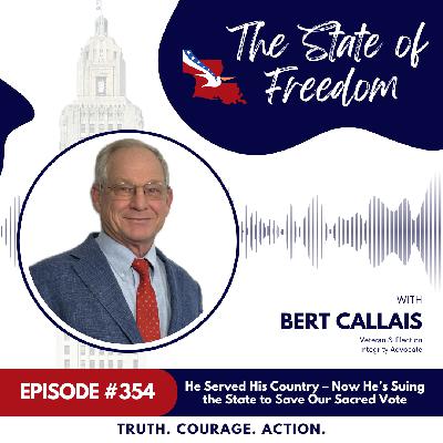 He Served His Country – Now He's Suing the State to Save Our Sacred Vote | Citizen Spotlight feat. Bert Callais | Ep. 354