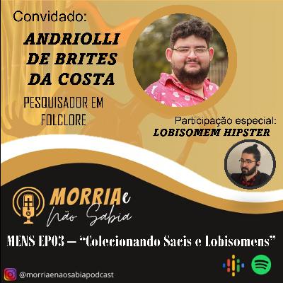 MENS EP03 - "Colecionando Sacis e Lobisomens"