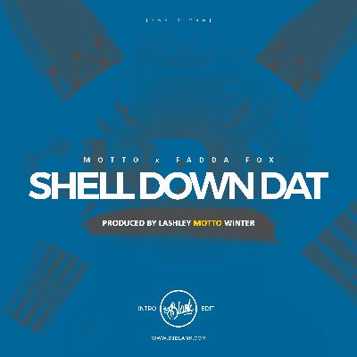 Shell Down Dat (DJ Blank Intro) - Motto & Fadda Fox