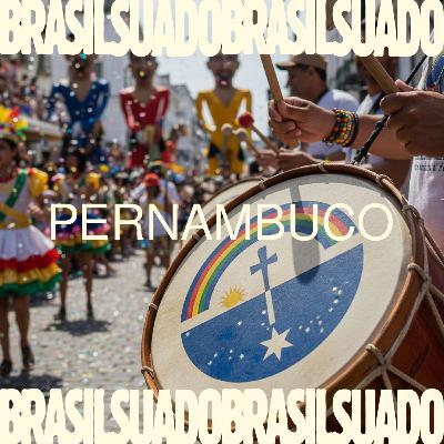 #2 - Pernambuco é Brasil Suado: onde o amor se canta e a luta é dança