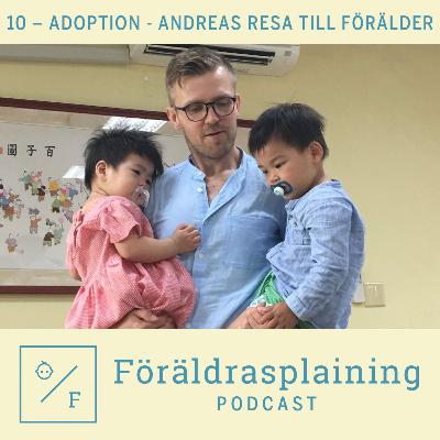 10 - Adoption - Andreas resa till förälder