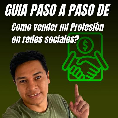 Como vender mi profesión en redes sociales Cap 4