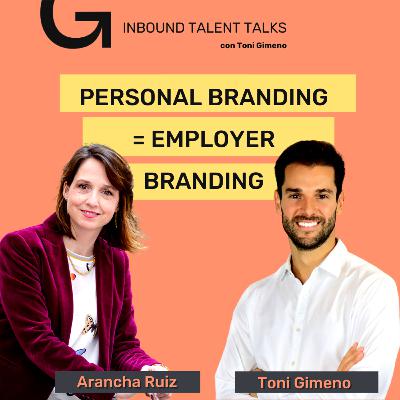 #14 - Personal Branding = Employer Branding - Arancha Ruiz y Toni Gimeno