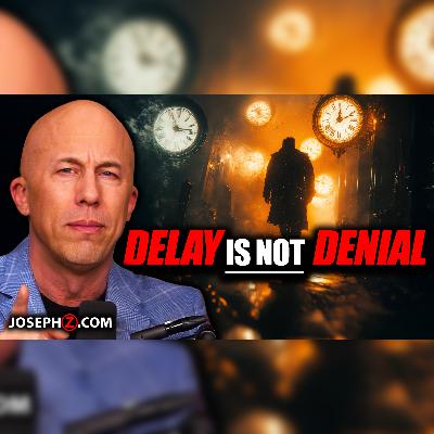 Delay Is Not Denial | Voice of God with Joseph Z