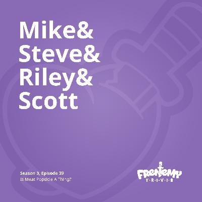 Season 3, Episode 39 - Is Meat Popsicle A Thing?