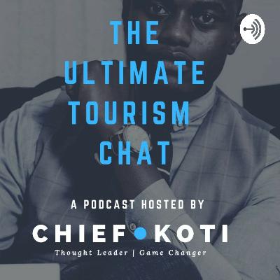 Episode 8 of Chief Koti's Ultimate Tourism Chat Show Episode 8 of Chief Koti's Ultimate Tourism Chat Show