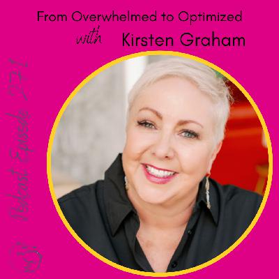 From Overwhelmed to Optimized with Kirsten Graham