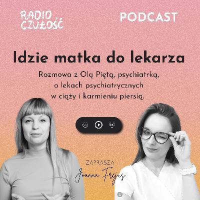 Idzie matka do lekarza | rozmowa z Olą Piętą @psychiatra_ola