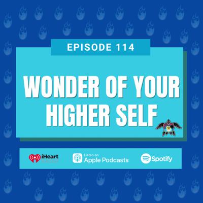 EP: 114 - Wonder of Your Higher Self (Guided Golden Fire Visualization)