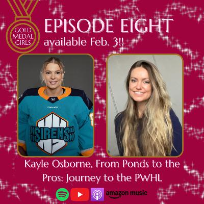 Kayle Osborne, From the Ponds to the Pros: Journey to the PWHL Kayle Osborne, From the Ponds to the Pros: Journey to the PWHL
