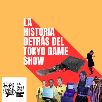 ¿Por qué el Tokyo Game Show sigue vivo y el E3 no? | La Historia detrás del Tokyo Game Show | LHDDG
