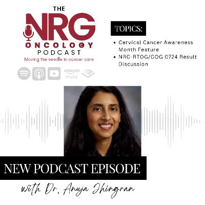 NRG-RTOG/GOG 0724 for Cervical Cancer with Dr. Jhingran