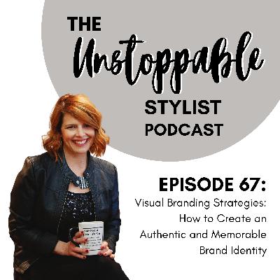Visual Branding Strategies: How to Create an Authentic and Memorable Brand Identity | Episode 67 Visual Branding Strategies: How to Create an Authentic and Memorable Brand Identity | Episode 67