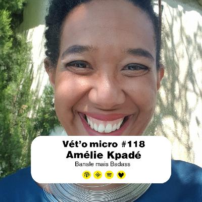 Épisode #118 - Amélie Kpadé : Banale mais Badass