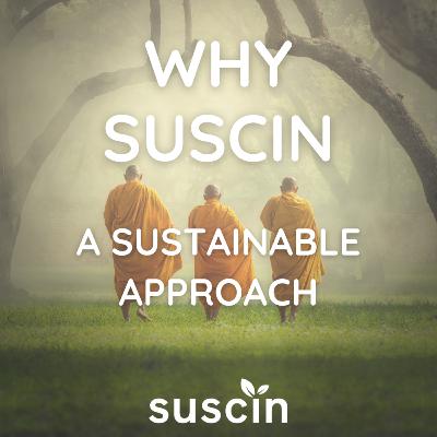 Why Suscin – A Sustainable Approach
