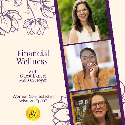 Unlocking the Way Into Wealth - Financial Wellness - with expert guest Melissa Hoyer - Ep 197
