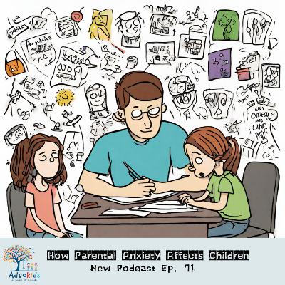 Ep. 71- How Parental Anxiety Affects Children Ep. 71- How Parental Anxiety Affects Children