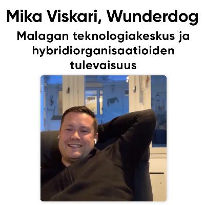 Malagan teknologiakeskus ja hybridiorganisaatioiden tulevaisuus - haastattelussa Wunderdogin Mika Viskari