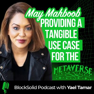 Episode 51: May Mahboob, Providing a tangible use case for the Metaverse.
