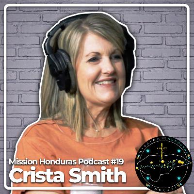 MISSION HONDURAS PODCAST #19 CHRISTA SMITH, "Project World" Empowering The Tolupan Tribe & Transforming Lives in Honduras