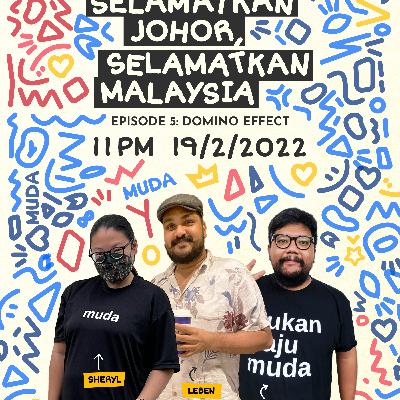 Save Johor, Save Malaysia - Episode 5 - Domino Effect