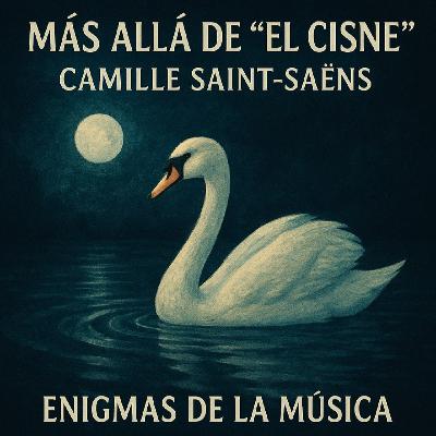Más Allá de “El Cisne” — Camille Saint-Saëns - ENIGMAS DE LA MÚSICA - EDENEX -