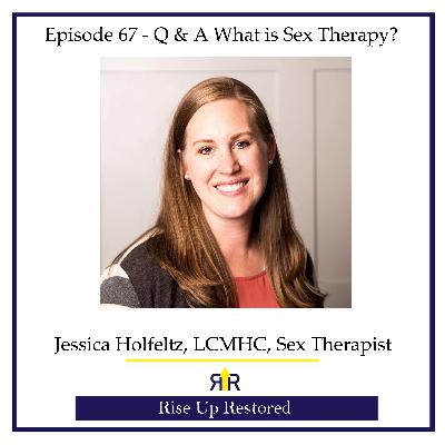 Ep. 67- Q&A What is Sex Therapy? with Jessica Holfeltz, LCMHC Ep. 67- Q&A What is Sex Therapy? with Jessica Holfeltz, LCMHC