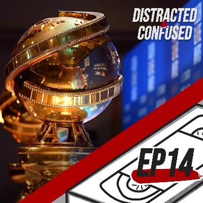 Diving into the Golden Globes | Distracted and Confused EP14 Diving into the Golden Globes | Distracted and Confused EP14