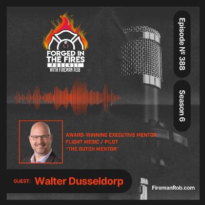 Episode 388 - Forged in the Fires Guest - Walter Dosseldorp Episode 388 - Forged in the Fires Guest - Walter Dosseldorp