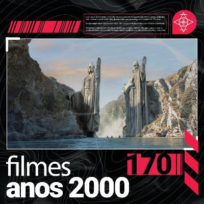 170 - Os 10 Melhores Filmes dos Anos 2000 170 - Os 10 Melhores Filmes dos Anos 2000