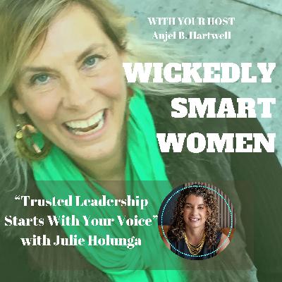 Trusted Leadership Starts With Your Voice with Julie Holunga – Ep.361 Trusted Leadership Starts With Your Voice with Julie Holunga – Ep.361