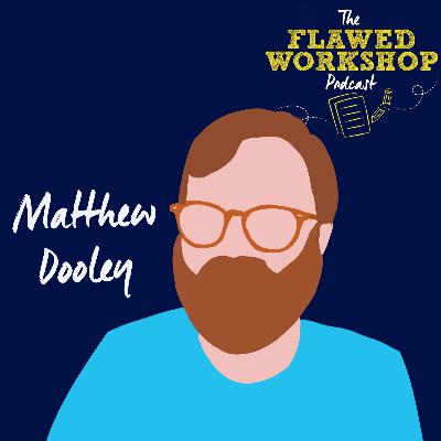 Ep. 17 "You Don't Get Into Comics to Make Money" with Matthew Dooley