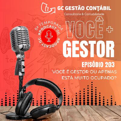 #PodCastGC 203: Você é gestor ou apenas está muito ocupado?