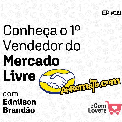 O primeiro vendedor do Mercado Livre nos contou tudo sobre o marketplace | eComLovers Podcast #39 O primeiro vendedor do Mercado Livre nos contou tudo sobre o marketplace | eComLovers Podcast #39