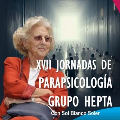 EUP(05/12/2025): Presentación XVII Jornadas de Parapsicología del Grupo Hepta · Descubriendo el velo del Más Allá