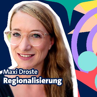 Folge 11 Maxi Droste - Regionalisierung Folge 11 Maxi Droste - Regionalisierung