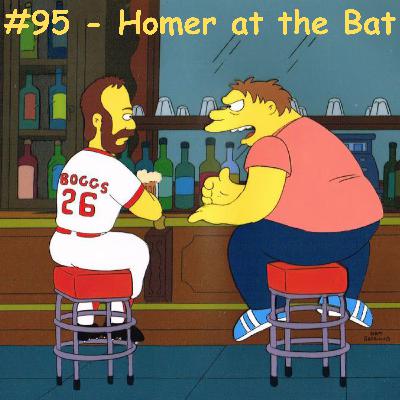 Episode 7 - #95- Homer At The Bat S3E17