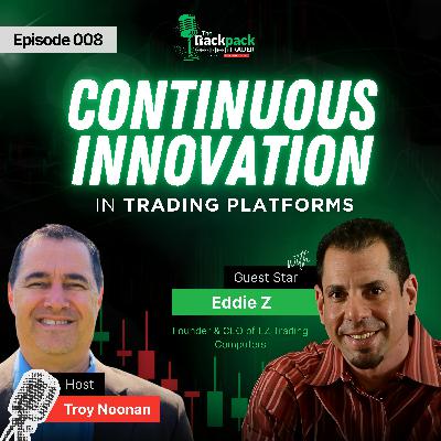 Ep 08: Continuous Innovation in Trading Platforms