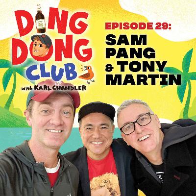 Ding Dong Club with Karl Chandler: #29 - Sam Pang & Tony Martin