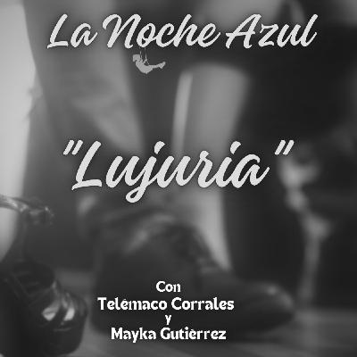 La Noche Azul; 9x10 (Lujuria)